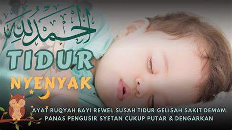 Ayat Ruqyah Bayi Rewel Susah Tidur Gelisah Sakit Demam Panas Pengusir