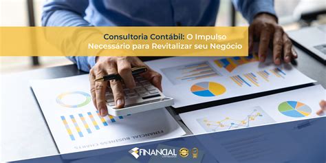 Consultoria Contábil O Impulso Necessário para Revitalizar seu Negócio