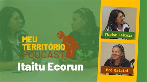 Meu Território Podcast 02 Itaitu Ecorun YouTube