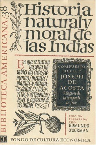 HISTORIA NATURAL Y MORAL DE LAS INDIAS SIN COLECCION Acosta Jose