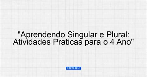 Atividades Singular E Plural 4 Ano
