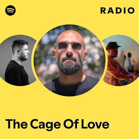 The Cage Of Love Radio Playlist By Spotify Spotify