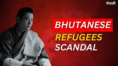 Bhutanese Refugee Scandal In Nepal Explained Youtube