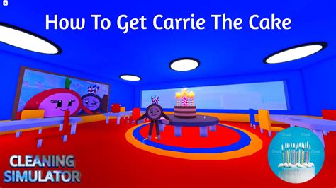 How To Get Carrie The Cake In Cleaning Simulator 5th Birthday Youtube