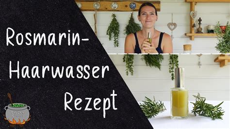 Rosmarin Haarwasser Rezept YouTube