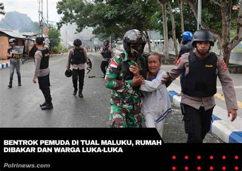 Bentrok Pemuda Di Tual Maluku Rumah Dibakar Dan Warga Luka Luka