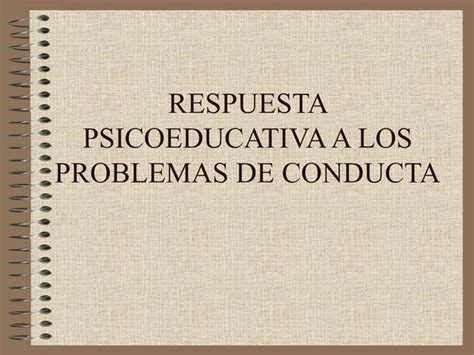 Respuesta Psicoeducativa A Los Problemas De Conducta Ppt Descarga