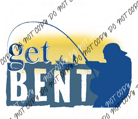 Get Bent Fishing Blue Dtf Transfer We Print U Press Dtf Transfers