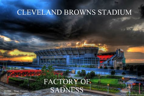 CLEVELAND BROWNS STADIUM FACTORY OF SADNESS - factory of sadness ...