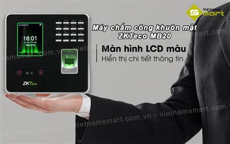 Máy Chấm Công Khuôn Mặt ZKTeco MB20 Chính Hãng