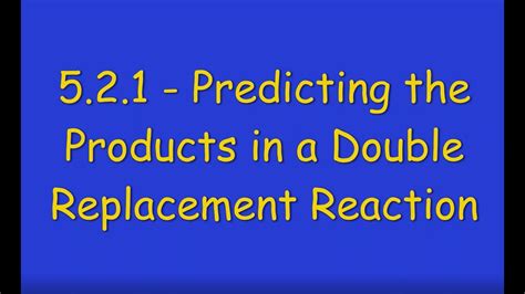 5 2 1 Predicting Products In Double Replacement Reactions Youtube