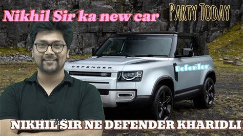 Nikhil Sir Ne New Car Kharidi Nikhil Sir Defender Youtube