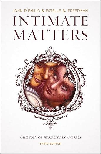 Intimate Matters A History Of Sexuality In America Third