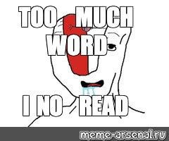 Meme: "TOO MUCH WORD I NO READ" - All Templates - Meme-arsenal.com