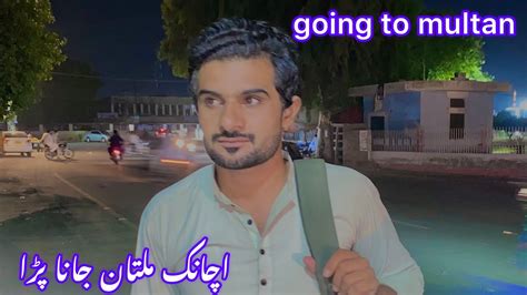 Going To Multan Achanak Multan Jana Pra Sultan Baloch YouTube