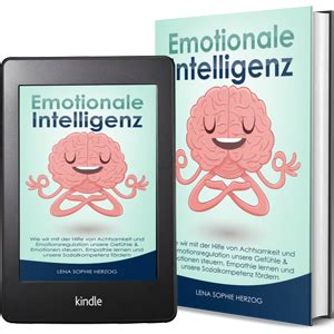 Emotionale Intelligenz Wie Wir Mit Der Hilfe Von Achtsamkeit Und