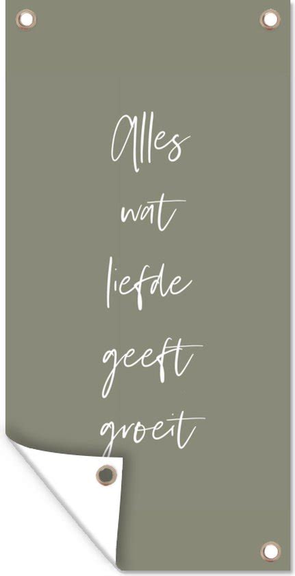 Tuinposter Tekst Quotes Alles Wat Liefde Geeft Groeit Liefde