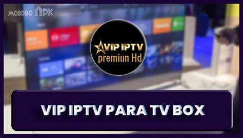 Vip Iptv Para Tv Box Android Descargar App And Instalar