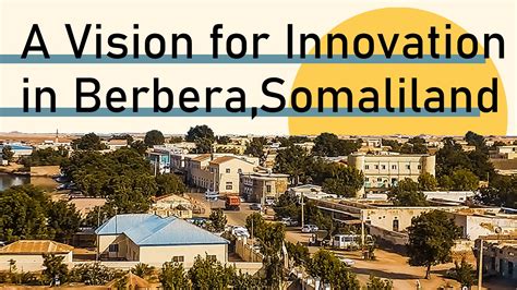 A Vision For Innovation In Berbera Somaliland