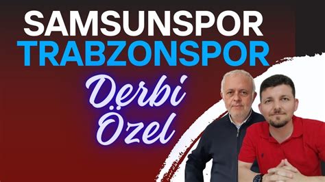 SAMSUNSPOR TRABZONSPOR KARADENİZ DERBİSİ ÖZEL YouTube