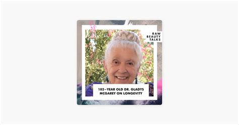 ‎raw Beauty Talks 102 Year Old Dr Gladys Mcgarey On Longevity On Apple Podcasts