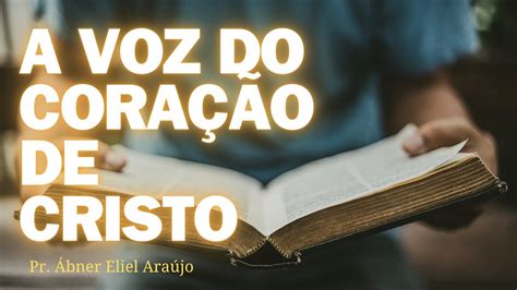 A Voz Do Cora O De Cristo Isa As Pr Bner Eliel Ara Jo Youtube