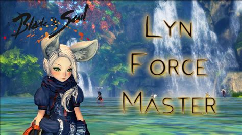 Bladeandsoul Eu Cbt3 Lyn Force Master Gameplay 1 Youtube