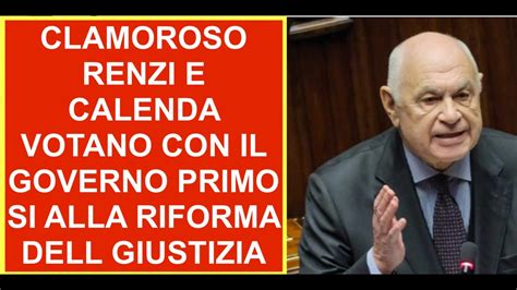 Clamoroso Renzi E Calenda Votano Con Il Governo Primo Si Alla Riforma