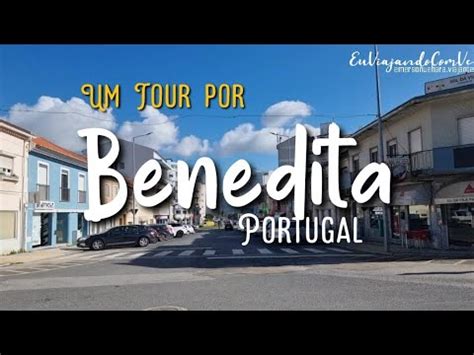 Conhece Benedita Vamos Fazer Um Tour Por Essa Pacata Cidade De