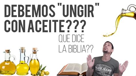 Ungir Con Aceite Seg N La Biblia Youtube