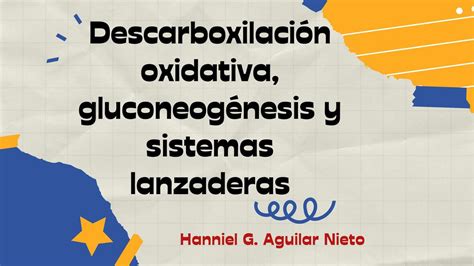 Descarboxilación Oxidativa Gluconeogénesis y Sistemas Lanzaderas