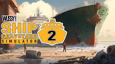 Ship Graveyard Simulator Full Game First Look Play Part