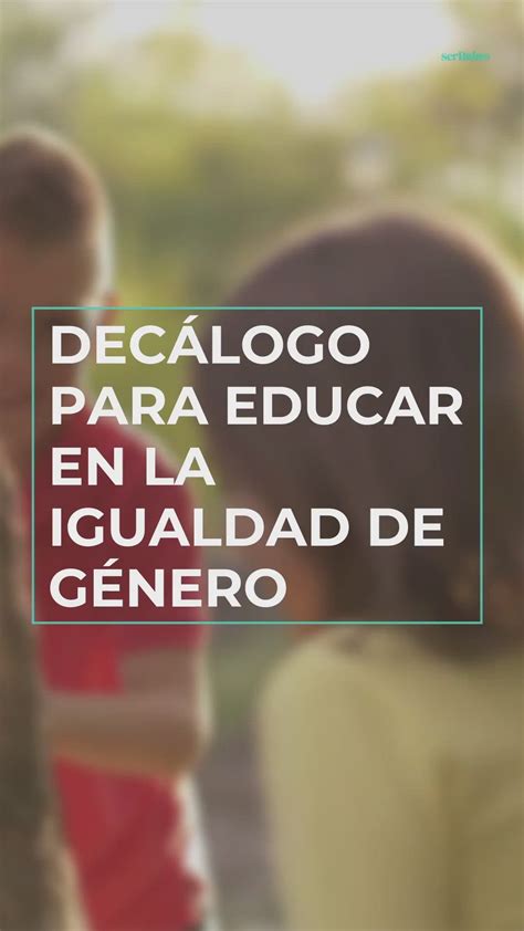 Decálogo Para Educar En La Igualdad De Género Igualdad De Genero Consejos Para La Escuela