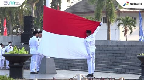 Upacara Bendera Memperingati Hut Ke 78 Ri Di Pertamina Youtube