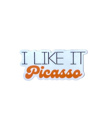 I Like It Picasso Tik Tok Quote Waterproof Sticker Etsy