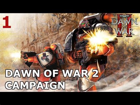 Warhammer 40k Dawn Of War 2 Campaign Playthrough Part 1 No