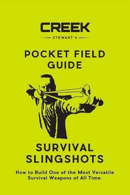 Pocket Field Guide Survival Slingshots How To Build One Of The Most