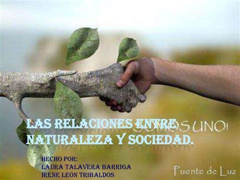 Las Relaciones Entre Naturaleza Y Sociedad