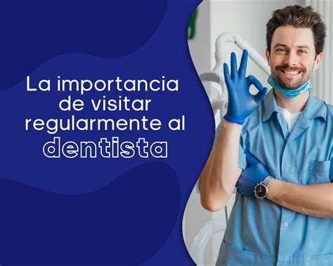 La Importancia De Visitar Regularmente Al Dentista