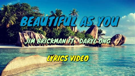 Beautiful As You Jim Brickman Feat Daryl Ong Lyrics Video Youtube