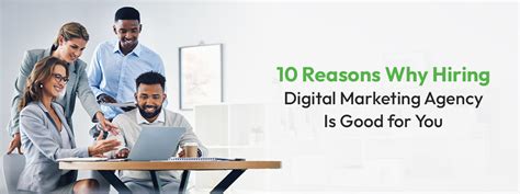 10 Reasons To Hire A Digital Marketing Agency