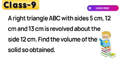 A Right Triangle Abc With Sides Cm Cm And Cm Is Revolved About