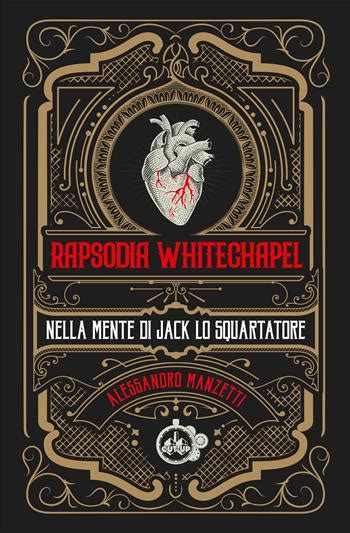 Rapsodia Whitechapel Nella Mente Di Jack Lo Squartatore Alessandro