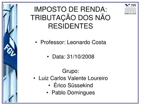 PPT IMPOSTO DE RENDA TRIBUTAÇÃO DOS NÃO RESIDENTES PowerPoint