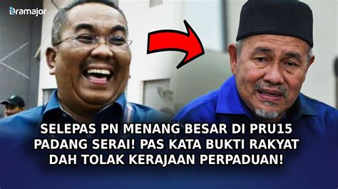 Selepas Pn Menang Besar Di Pru Padang Serai Pas Kata Bukti Rakyat