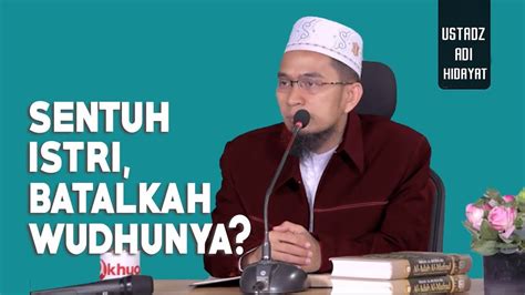 Tak Sengaja Menyentuh Istri Batalkah Wudhunya Ustadz Adi Hidayat