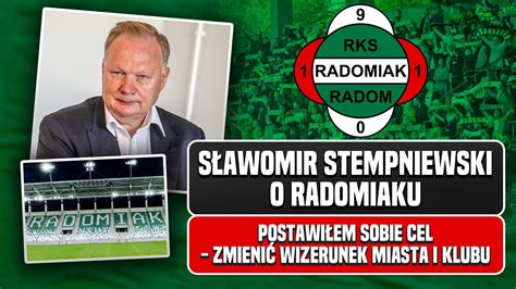 Stempniewski Radomiak nie chce być handlarzem wizji Niech zobaczą co