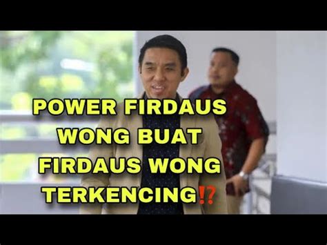 FIRDAUS WONG MEMBUAT PU AZMAN HAMPIR TERCIRIT Puazman Firdauswong