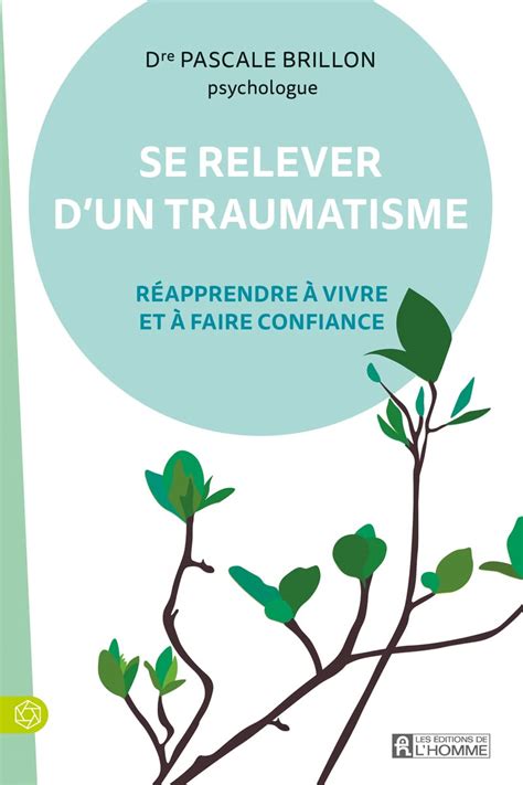 Se relever d un traumatisme Réapprendre à vivre et à faire confiance