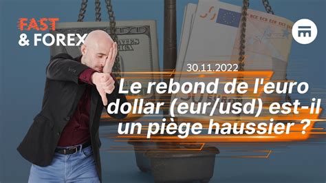 Euro Dollar EUR USD le rebond est il est piège haussier Fast